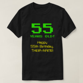 Camiseta 55.o aniversário: Diversão, Olhar De 8 Bits, Nerdy