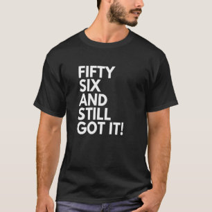 Camiseta 56 anos e ainda tem 56 e 56 e 56 anos