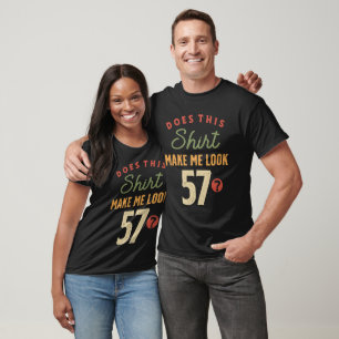 Camiseta 57.º aniversário - Faça-me parecer com 57 anos de