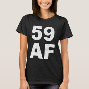 Camiseta 59 AF T-Shirt - 59. Aniversário Homens Mulheres Qu