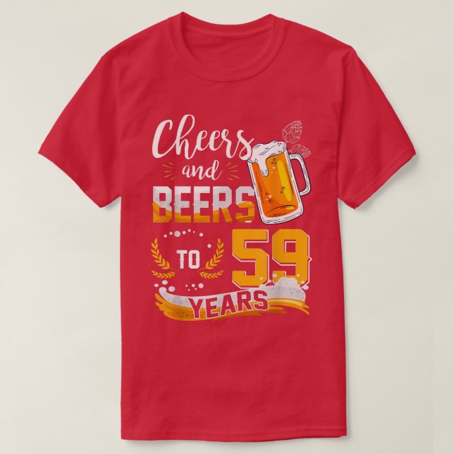 Camiseta 59th Birthday Cheers And Beers To 59 Years Born In (Frente do Design)