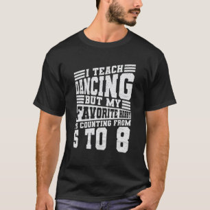 Camiseta 5 6 7 8 Coreógrafo Citação de Dança Para Um Te