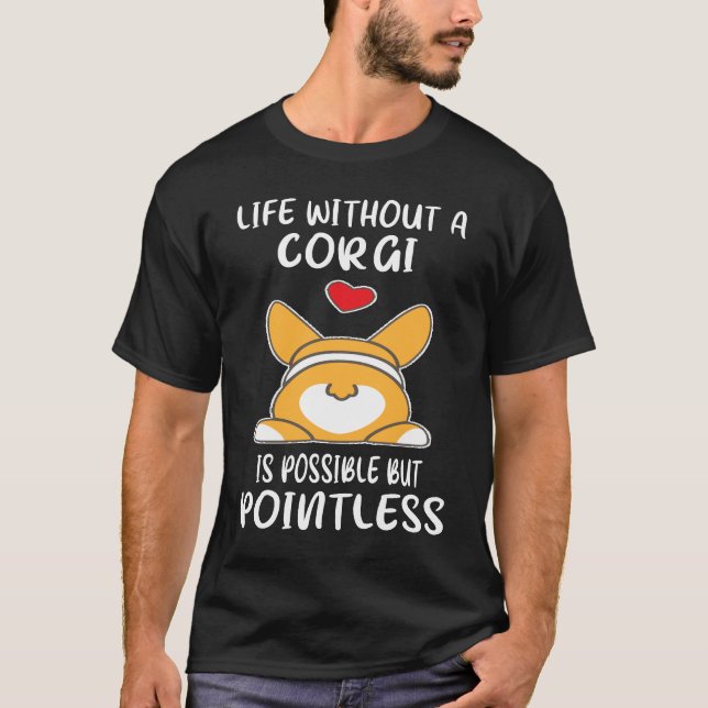 Camiseta 5 A Vida Sem Um Corgi É Possível Mas Inútil (Frente)