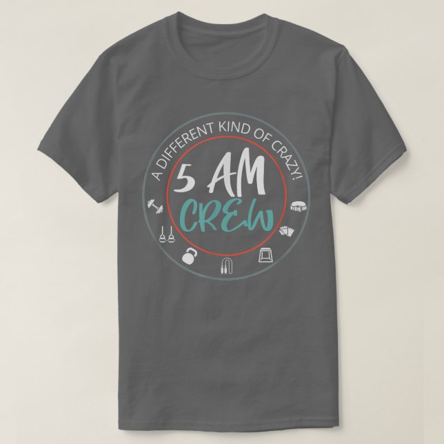 Camiseta 5 AM CREW A DIFFERENT KIND OF CRAZY! Workout Gym T (Frente do Design)