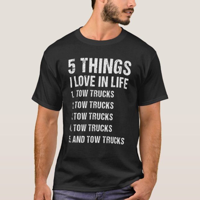Camiseta 5 Things I Love In Life Tow Truck Operator (Frente)