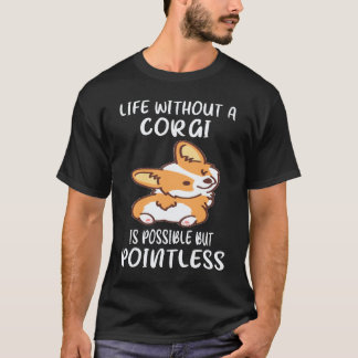 Camiseta 5 Vida Sem Um Corgi É Possível Mas Sem Sentido C