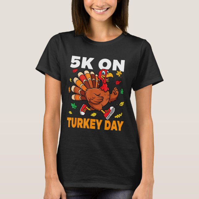 Camiseta 5k On Turkey Day Funny Running Thanksgiving Turkey (Frente)
