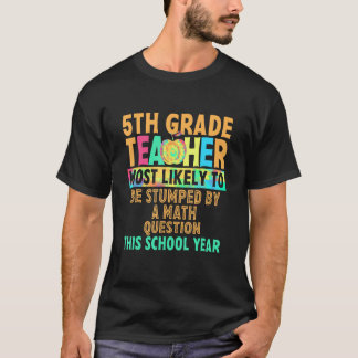 Camiseta 5th Grade Most Likely To Be Stumped By A Math Ques