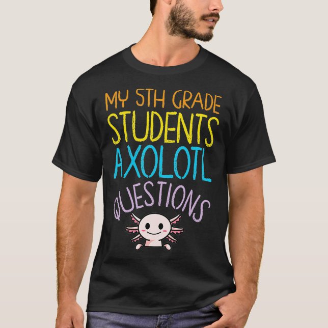 Camiseta 5th Grade Teacher Appreciation I Aolotl Questions  (Frente)