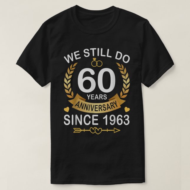 Camiseta 60º Aniversário De Casamento Ainda Fazemos 60 Anos (Frente do Design)