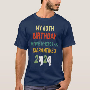 Camiseta 60º Aniversário No Qual Eu Estava Em Quarentena 