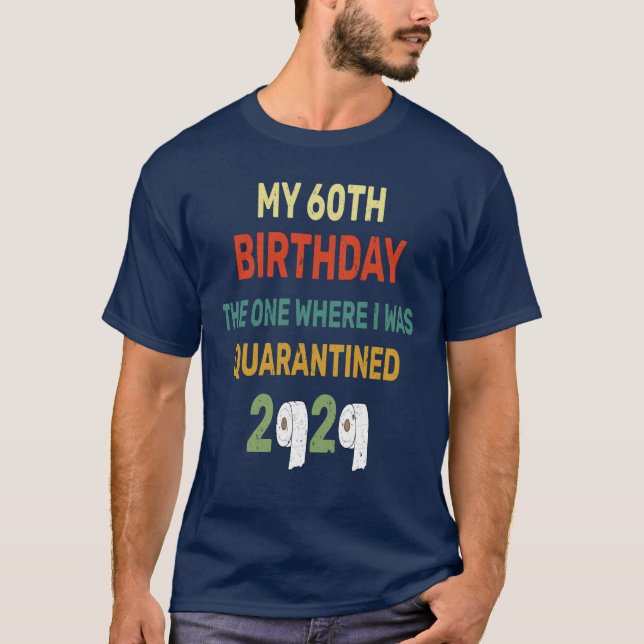 Camiseta 60º Aniversário No Qual Eu Estava Em Quarentena Em (Frente)