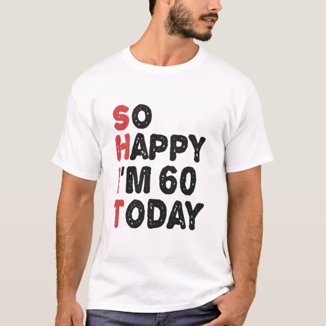 Camiseta 60º aniversário Tão feliz que tenho 60 anos hoje,  (Frente)