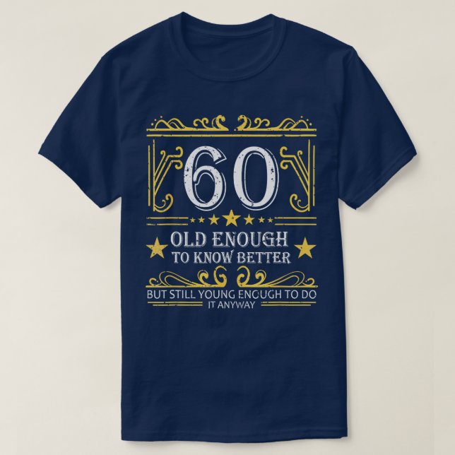 Camiseta 60 Anos O Suficiente Para Conhecer Melhor 60 Anos  (Frente do Design)