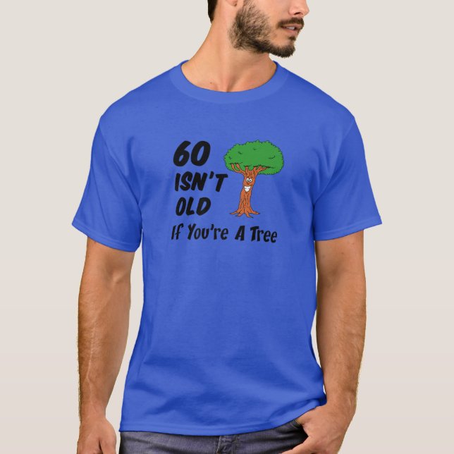 Camiseta 60 Isn't Old If You're A Tree Funny Cartoon 60Th B (Frente)