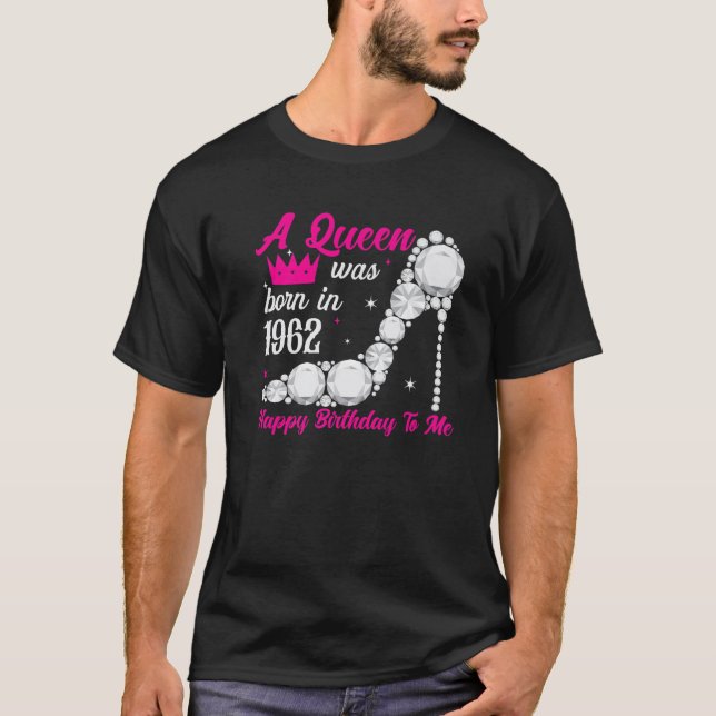 Camiseta 60Th Birthday T Queens Are Born In The Year 1962 (Frente)