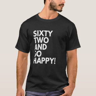 Camiseta 62 anos de idade e tão felizes sessenta e dois e s