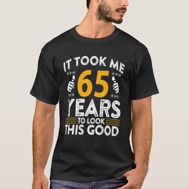 Camiseta 65º Aniversário Levou 65 Anos Bom Engraçado 65 (Frente)
