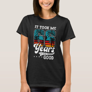 Camiseta 66º Aniversário Levei 66 Anos Para Olhar Isto