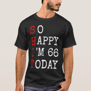 Camiseta 66.º aniversário Tão feliz que eu 66 disse sarcasm