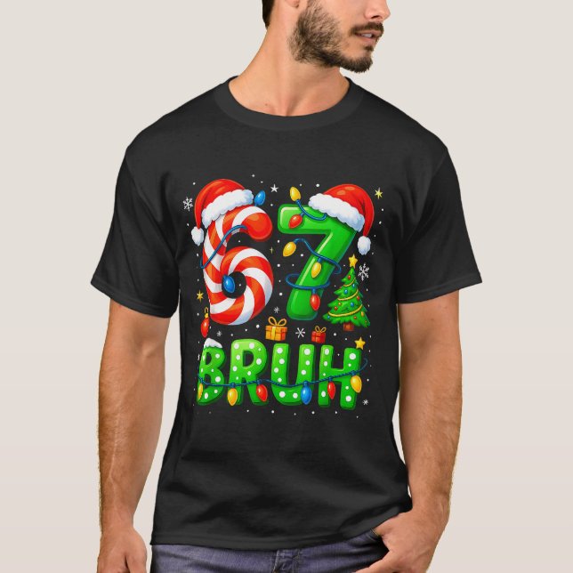 Camiseta 67 Bruh Christmas Shirt Funny Six Seven 6 7 Meme K (Frente)