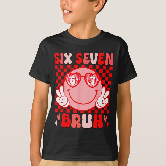 Camiseta 67 Bruh Funny Valentine Six Seven Meme Hearts 6 7  (Frente)