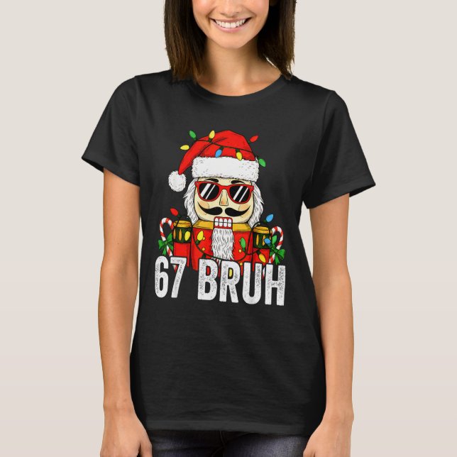 Camiseta 67 Christmas Nutcracker Bruh 6 7 Funny Christmas 6 (Frente)