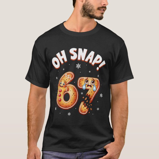 Camiseta 67 Christmas Oh Snap Gingerbread Man Funny 6 7 Mem (Frente)