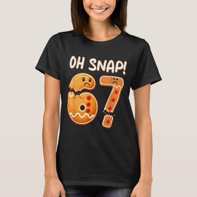 Camiseta 67 Christmas Oh Snap Gingerbreadman 6 7 Funny Meme (Frente)