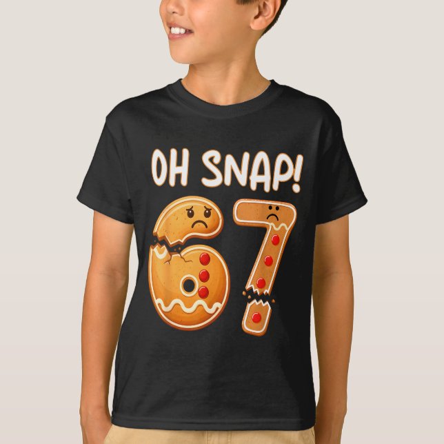 Camiseta 67 Christmas Oh Snap Gingerbreadman 6 7 Funny Meme (Frente)