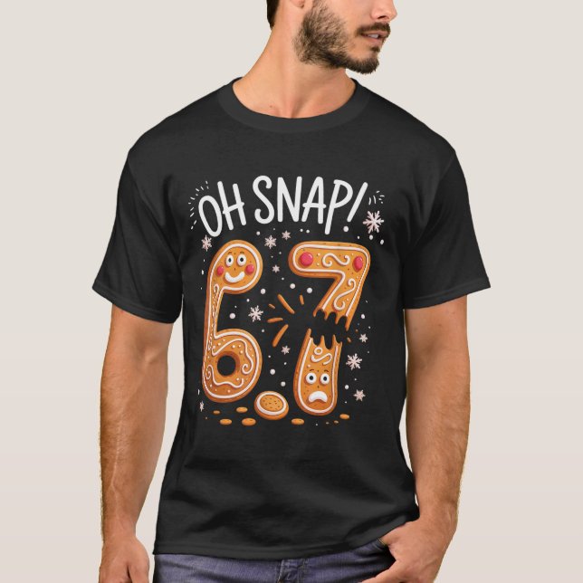 Camiseta 67 Christmas Oh Snap Gingerbreadman 6 7 Meme Xmas  (Frente)