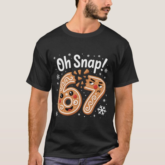 Camiseta 67 Christmas Oh Snap Gingerbreadman 6 7 Meme Xmas  (Frente)