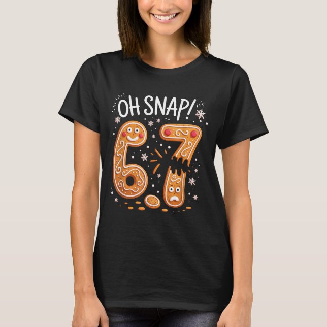 Camiseta 67 Christmas Oh Snap Gingerbreadman 6 7 Meme Xmas  (Frente)