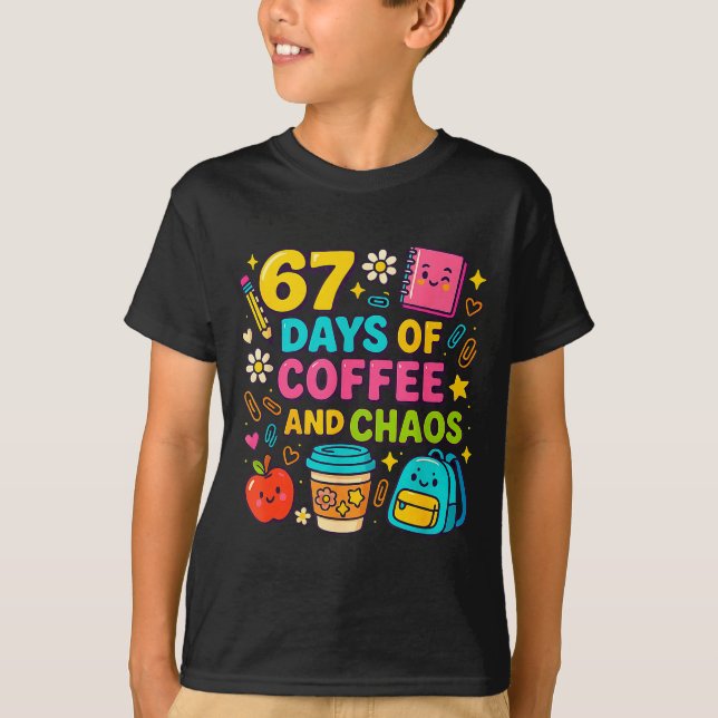 Camiseta 67 Days Of Coffee And Chaos Funny Quote  (Frente)