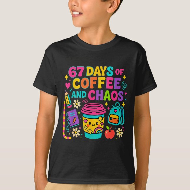 Camiseta 67 Days Of Coffee And Chaos Funny Quote  (Frente)