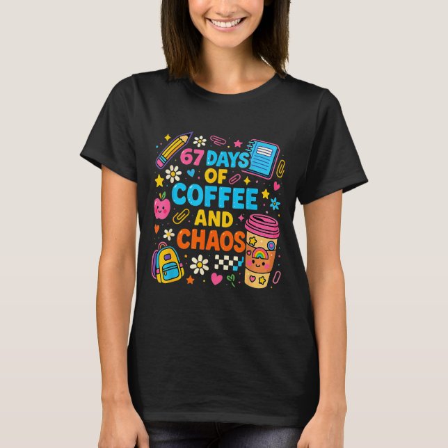 Camiseta 67 Days Of Coffee And Chaos Funny Quote  (Frente)
