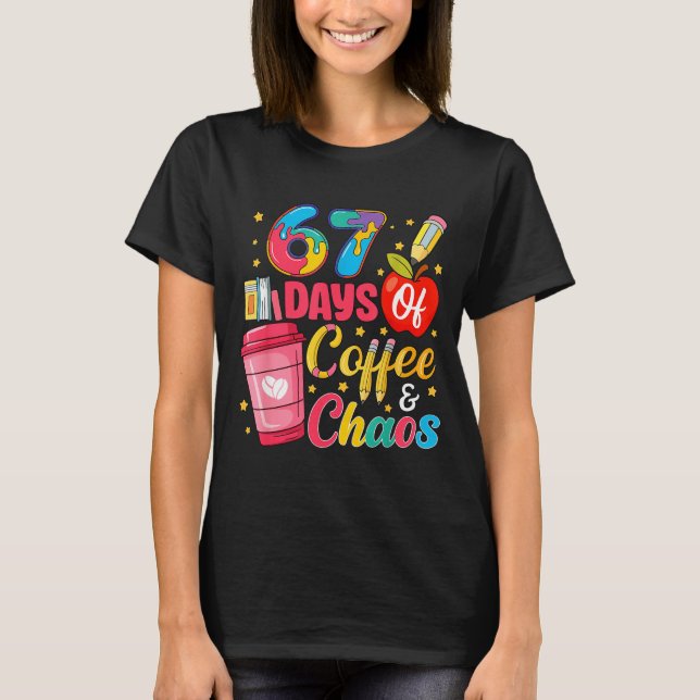 Camiseta 67 Days Of Coffee And Chaos Funny Teacher Student  (Frente)