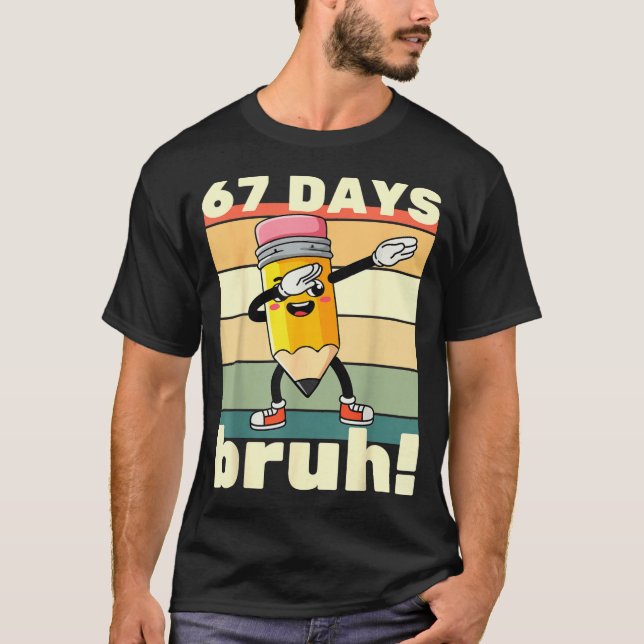 Camiseta 67 Days Of School Funny 67 Days Bruh Teachers Kids (Frente)