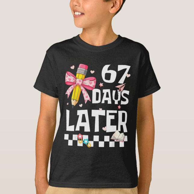 Camiseta 67 Days Of School Funny 67 Days Later Student Teac (Frente)