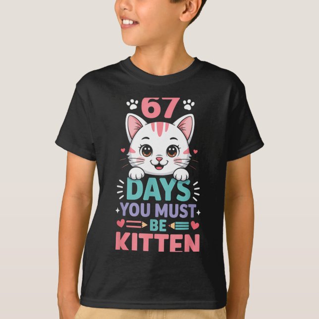 Camiseta 67 Days Of School You Must Be Kitten Cat 67th Day  (Frente)