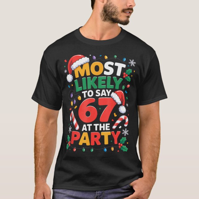 Camiseta 67 Funny Christmas Meme Most Likely To Say 67 At T (Frente)
