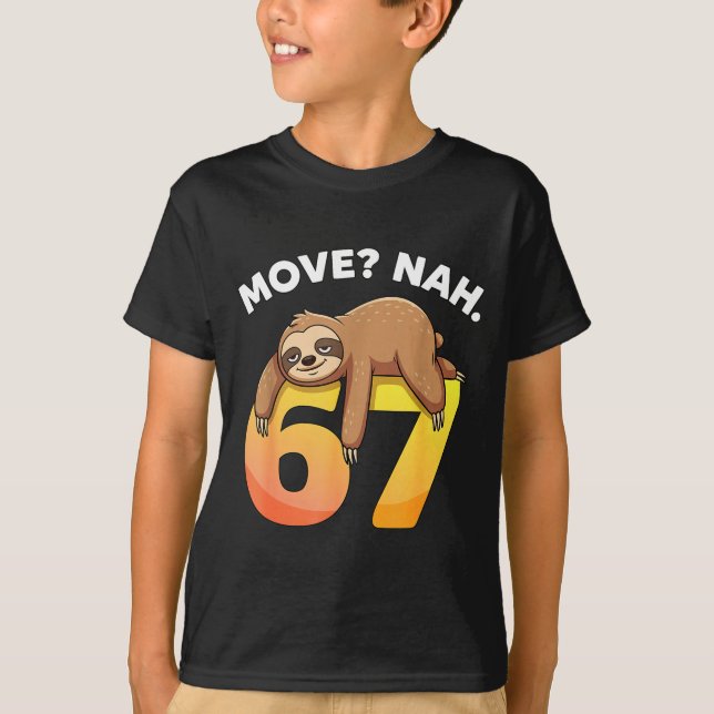Camiseta 67 Funny Sloth Six Seven Meme Move_ Nah Humor Anim (Frente)