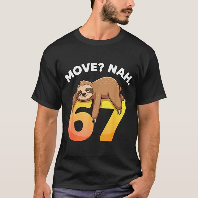 Camiseta 67 Funny Sloth Six Seven Meme Move_ Nah Humor Anim (Frente)