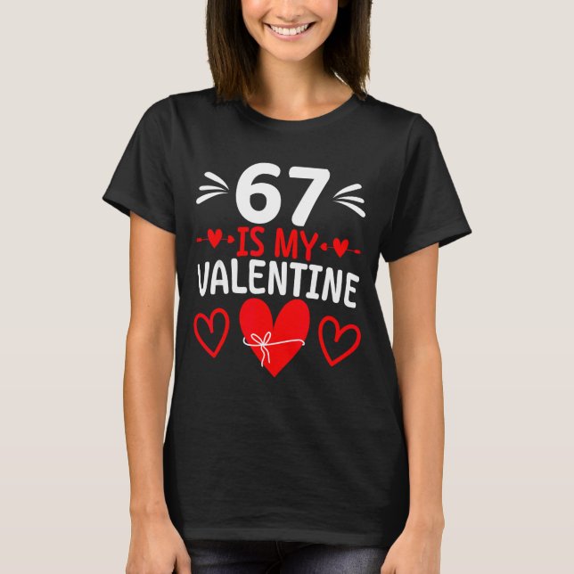 Camiseta 67 Is My Valentine Funny Six Seven Heart Meme Teen (Frente)