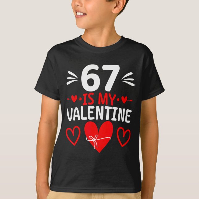 Camiseta 67 Is My Valentine Funny Six Seven Heart Meme Teen (Frente)
