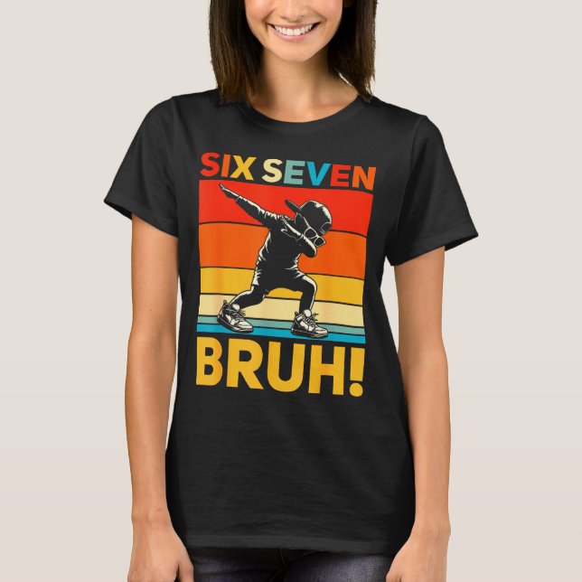 Camiseta 67 Meme 6 7 Numbers Dabbing Six Seven Bruh Funny B (Frente)