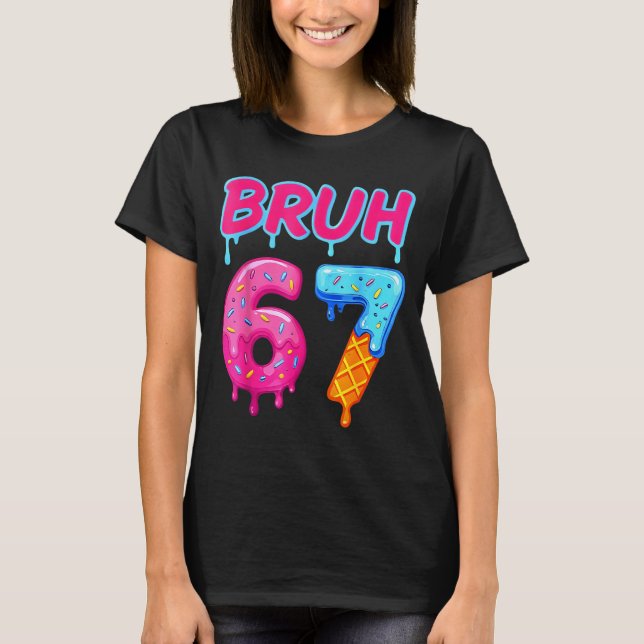 Camiseta 67 Meme 6 7 Numbers Ice Cream Six Seven Bruh Funny (Frente)