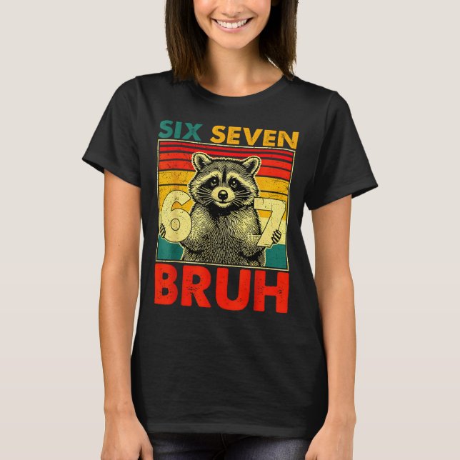 Camiseta 67 Meme 6 7 Numbers Raccoon Six Seven Bruh Funny B (Frente)