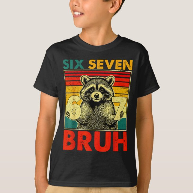 Camiseta 67 Meme 6 7 Numbers Raccoon Six Seven Bruh Funny B (Frente)