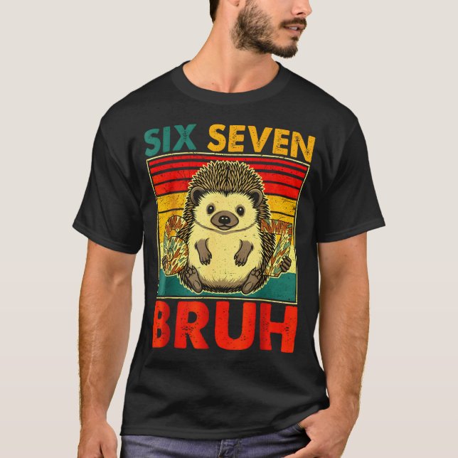Camiseta 67 Meme Hedgehog Funny Six Seven Bruh Hedgehog For (Frente)